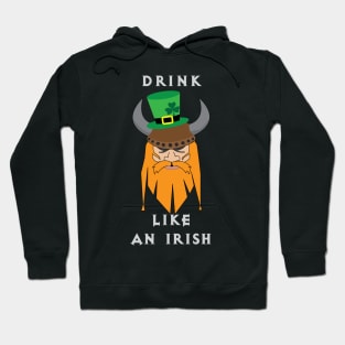 Irish St. Patricks Day Viking Drink like an irish Hoodie